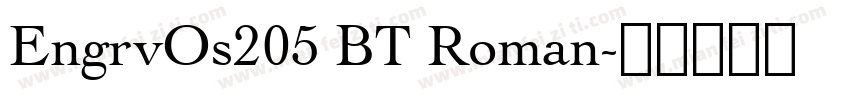 EngrvOs205 BT Roman字体转换